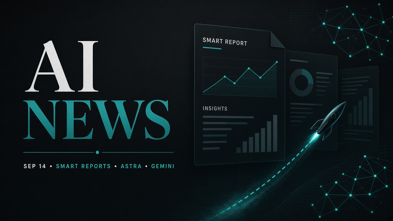 AI News digest — smart reports, Astra pause, and Gemini 3.8
