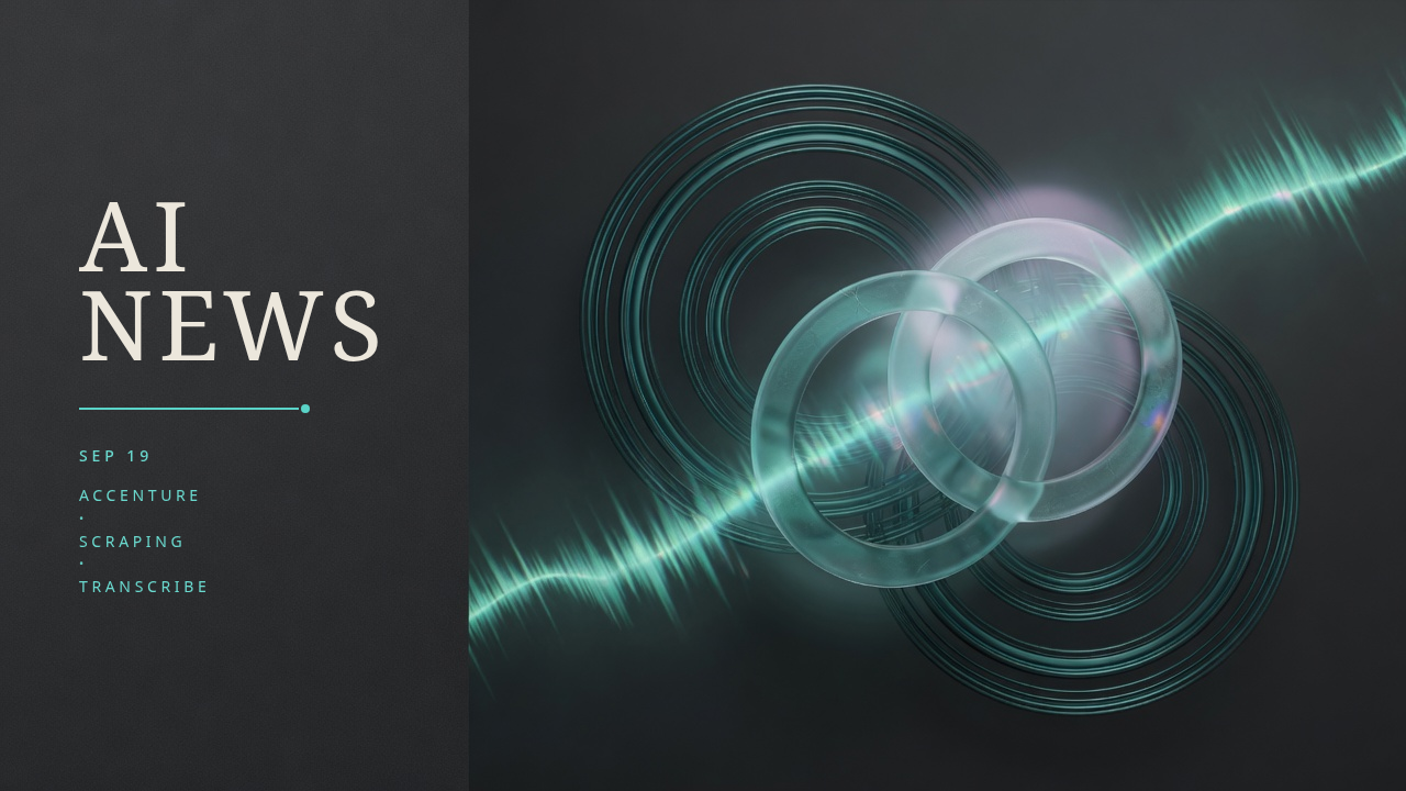 AI News digest — Accenture, Scraping, Transcribe