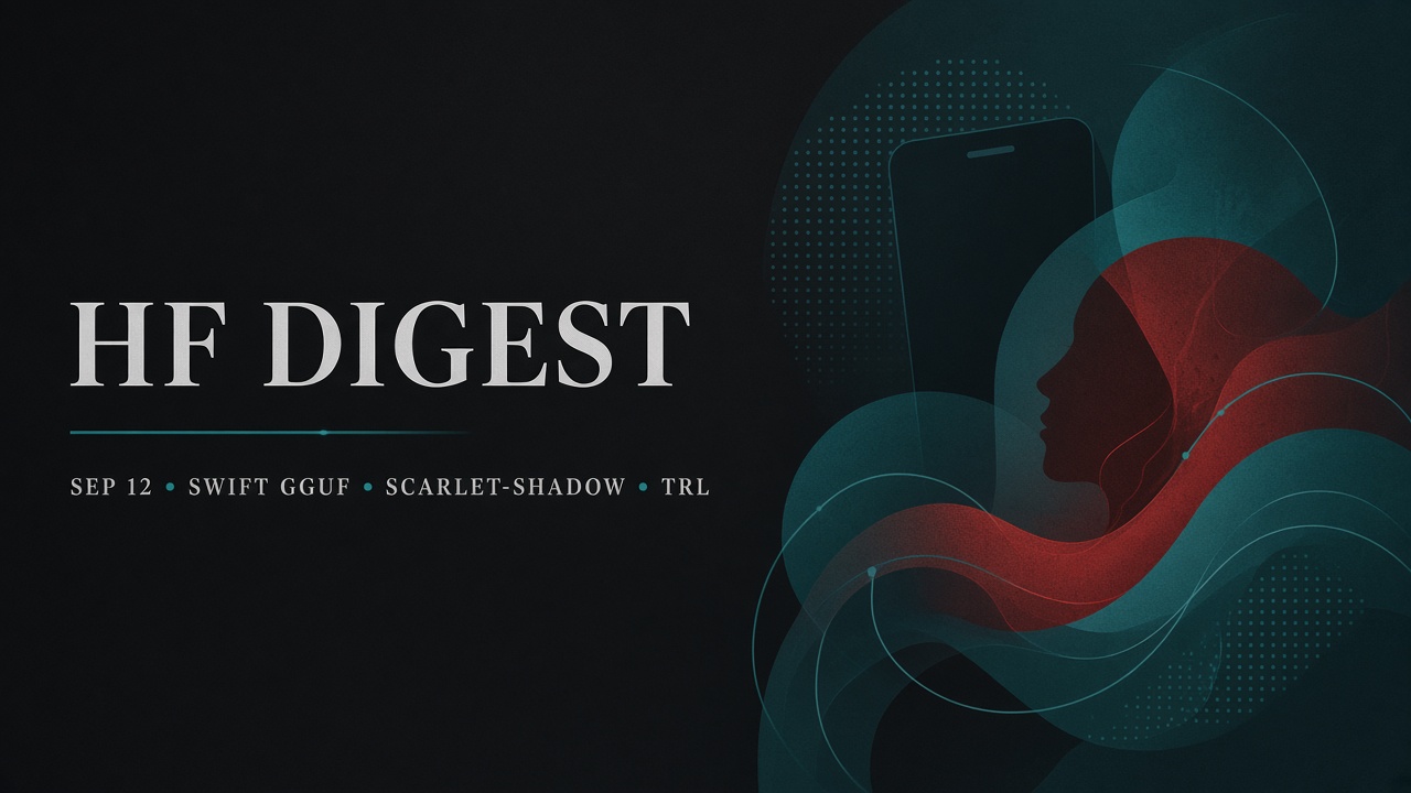 Hugging Face Daily Digest — Swift GGUF, Scarlet-Shadow, and TRL