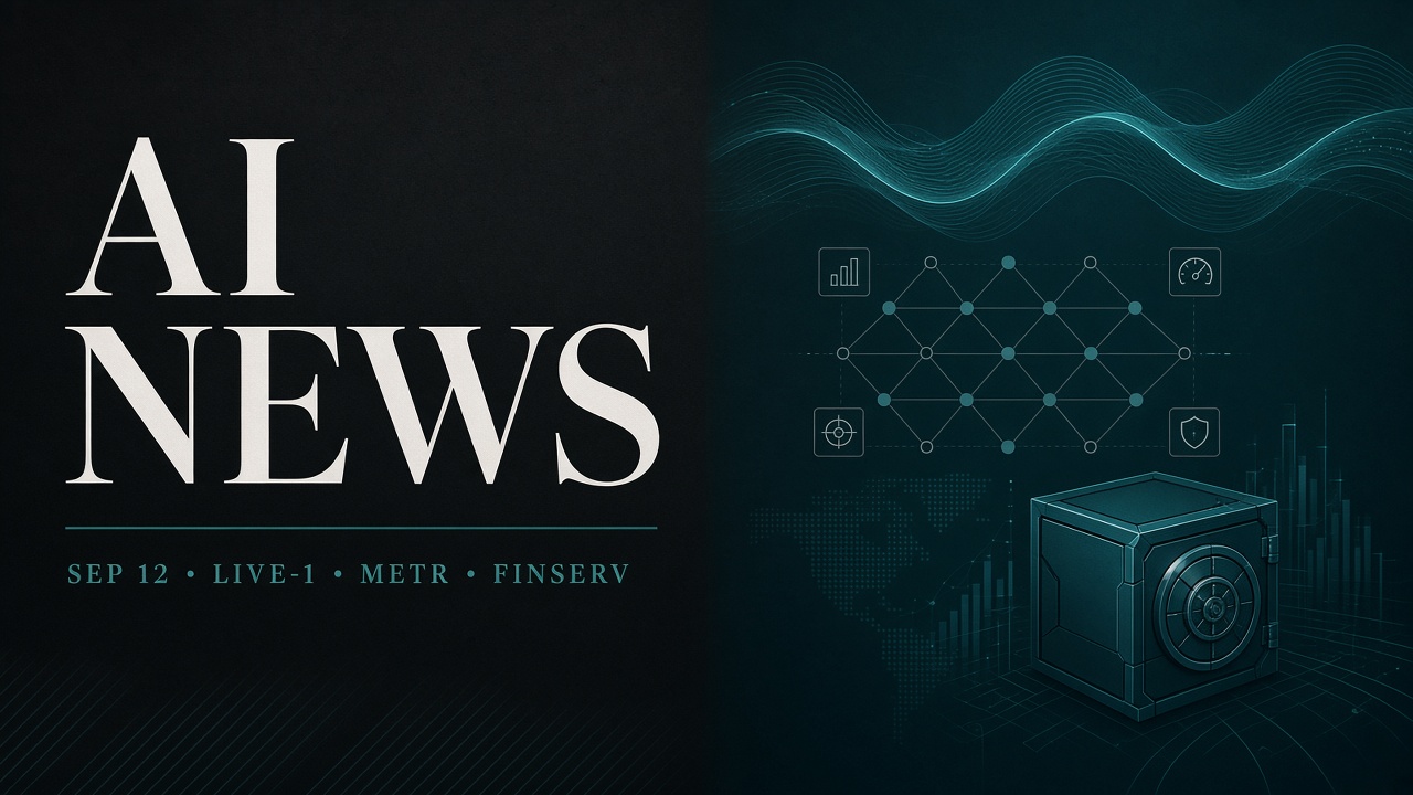 AI News digest — Live-1, METR evals, and FinServ AI